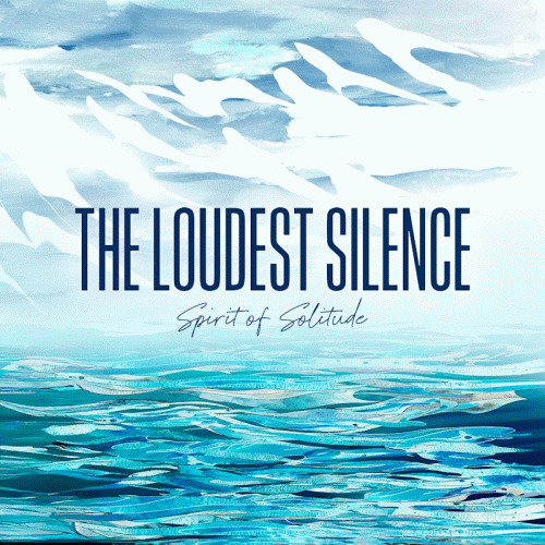 The Loudest Silence : Spirit of Solitude